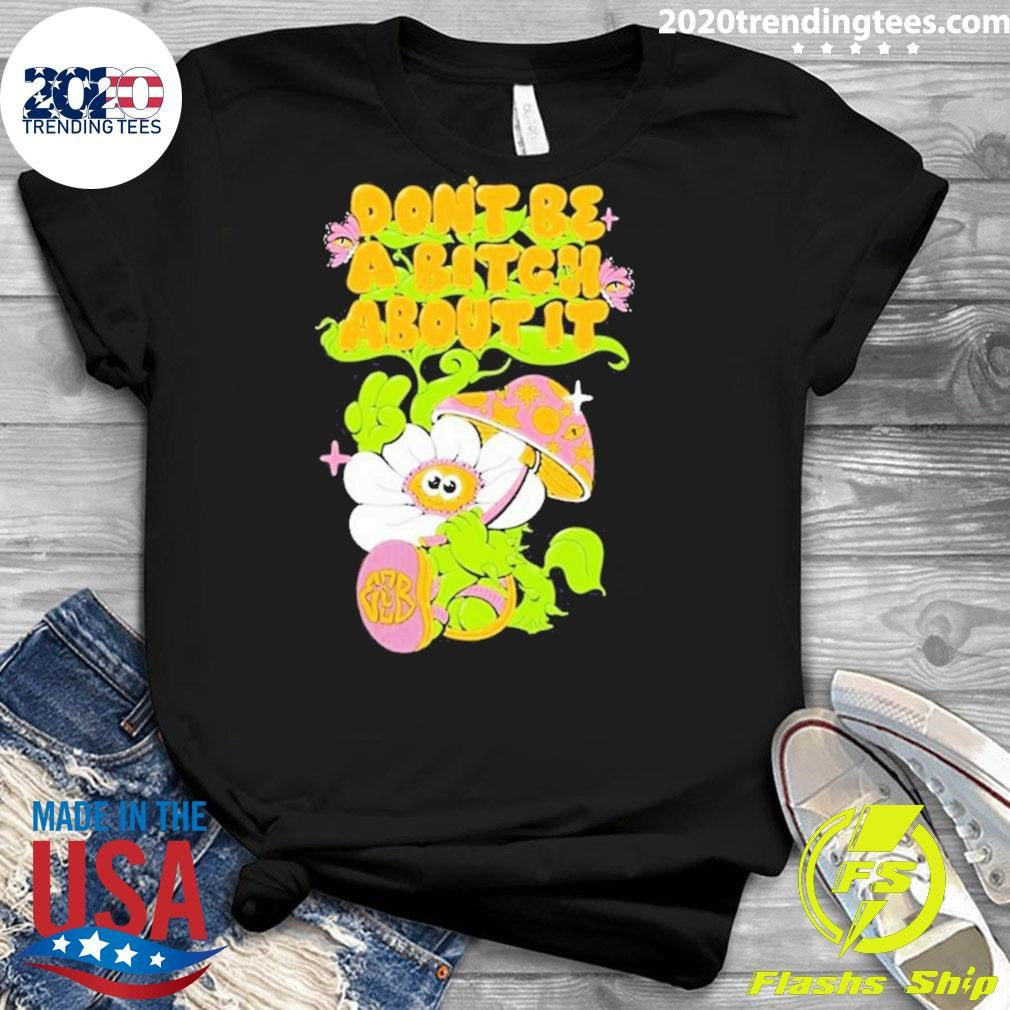 Original Eazybaked Don't Be A Bitch About It - Adult & Kids T-Shirts, Sweatshirts & Hoodies apparel design preview 3