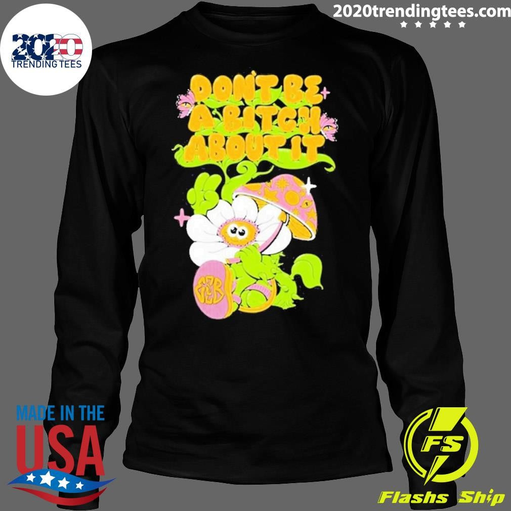 Original Eazybaked Don't Be A Bitch About It - Adult & Kids T-Shirts, Sweatshirts & Hoodies apparel design preview 4