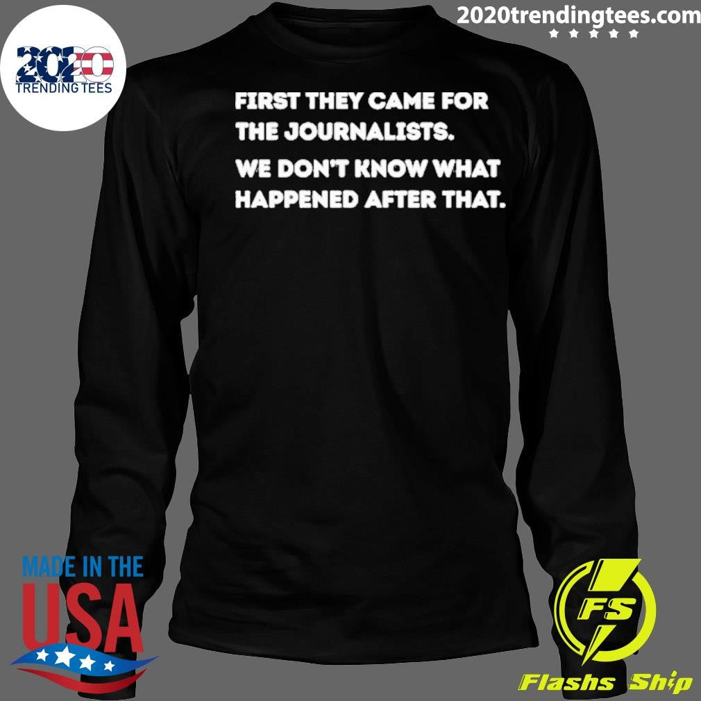 Original First They Came For The Journalists We Don't - Adult & Kids T-Shirts, Sweatshirts & Hoodies apparel design preview 4