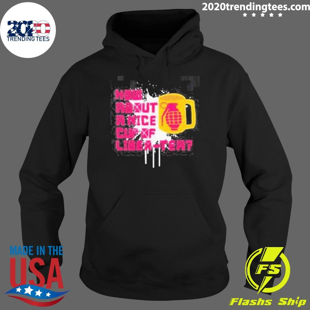 Original How About A Nice Cup Of Liberter - Adult & Kids T-Shirts, Sweatshirts & Hoodies apparel design preview 2