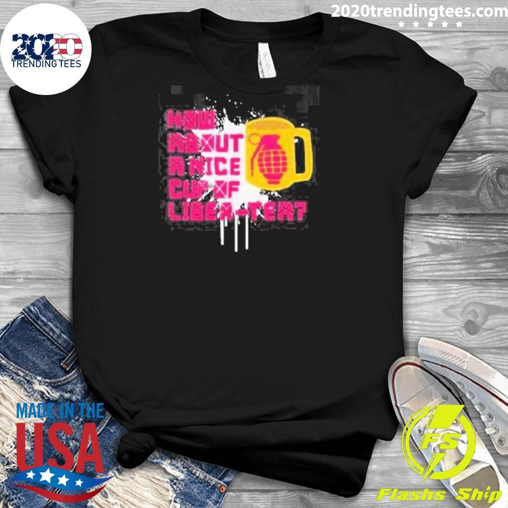 Original How About A Nice Cup Of Liberter - Adult & Kids T-Shirts, Sweatshirts & Hoodies apparel design preview 3
