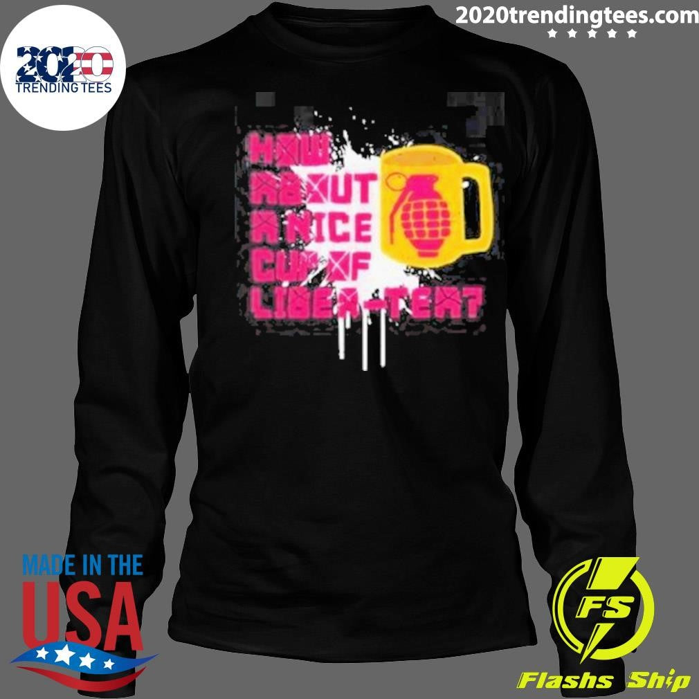 Original How About A Nice Cup Of Liberter - Adult & Kids T-Shirts, Sweatshirts & Hoodies apparel design preview 4