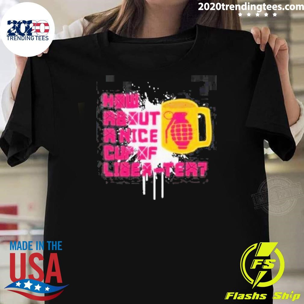 Original How About A Nice Cup Of Liberter - Adult & Kids T-Shirts, Sweatshirts & Hoodies apparel design preview 1