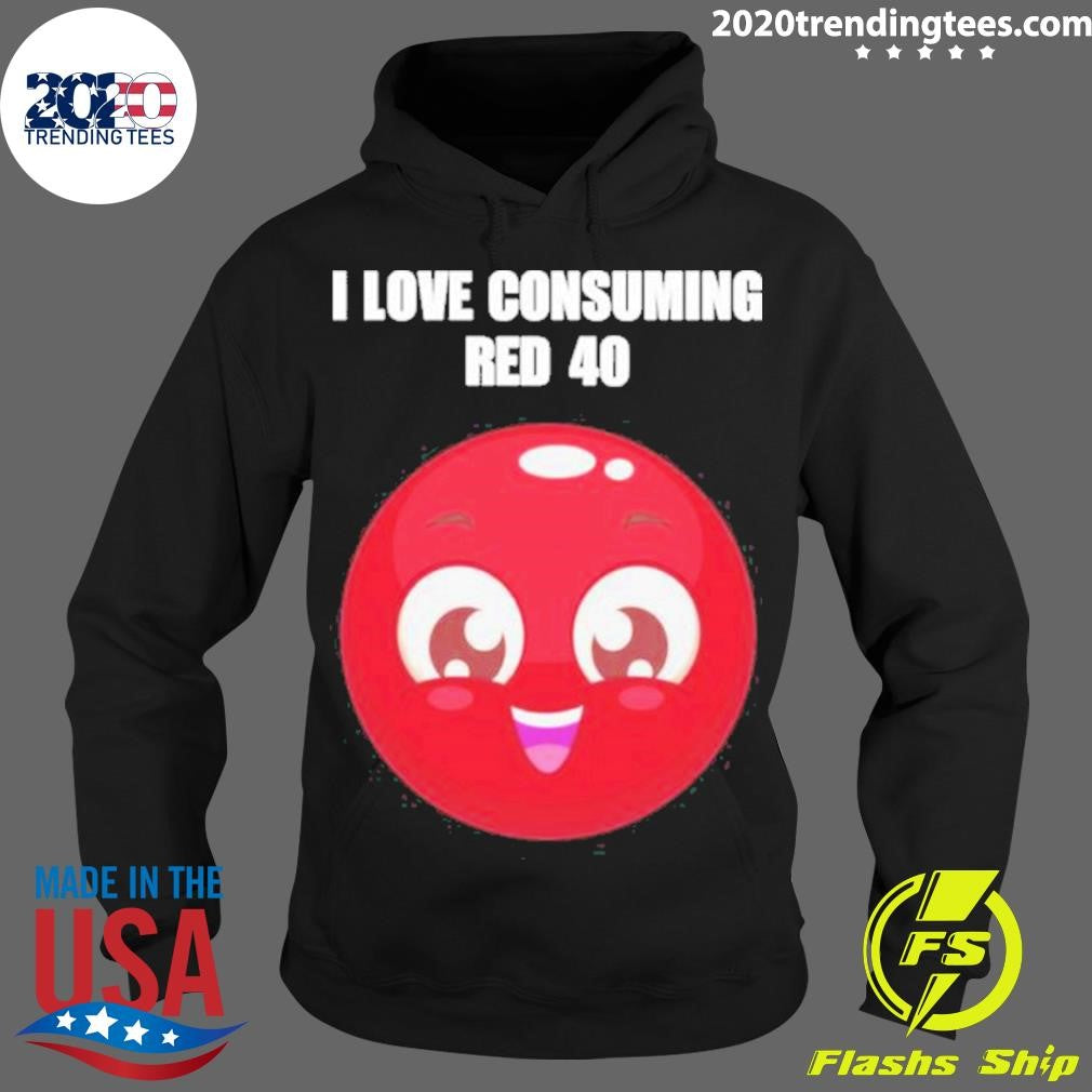 Original I Love Consuming Red 40 - Adult & Kids T-Shirts, Sweatshirts & Hoodies apparel design preview 2