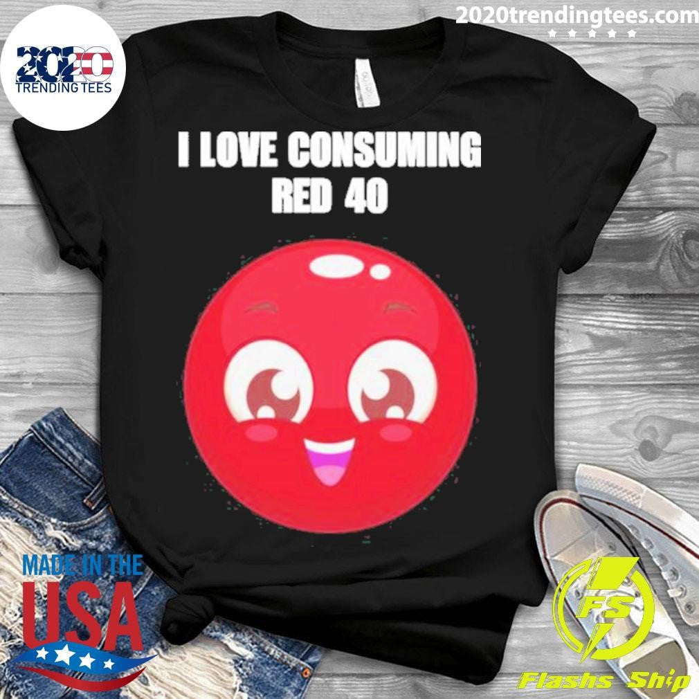 Original I Love Consuming Red 40 - Adult & Kids T-Shirts, Sweatshirts & Hoodies apparel design preview 3