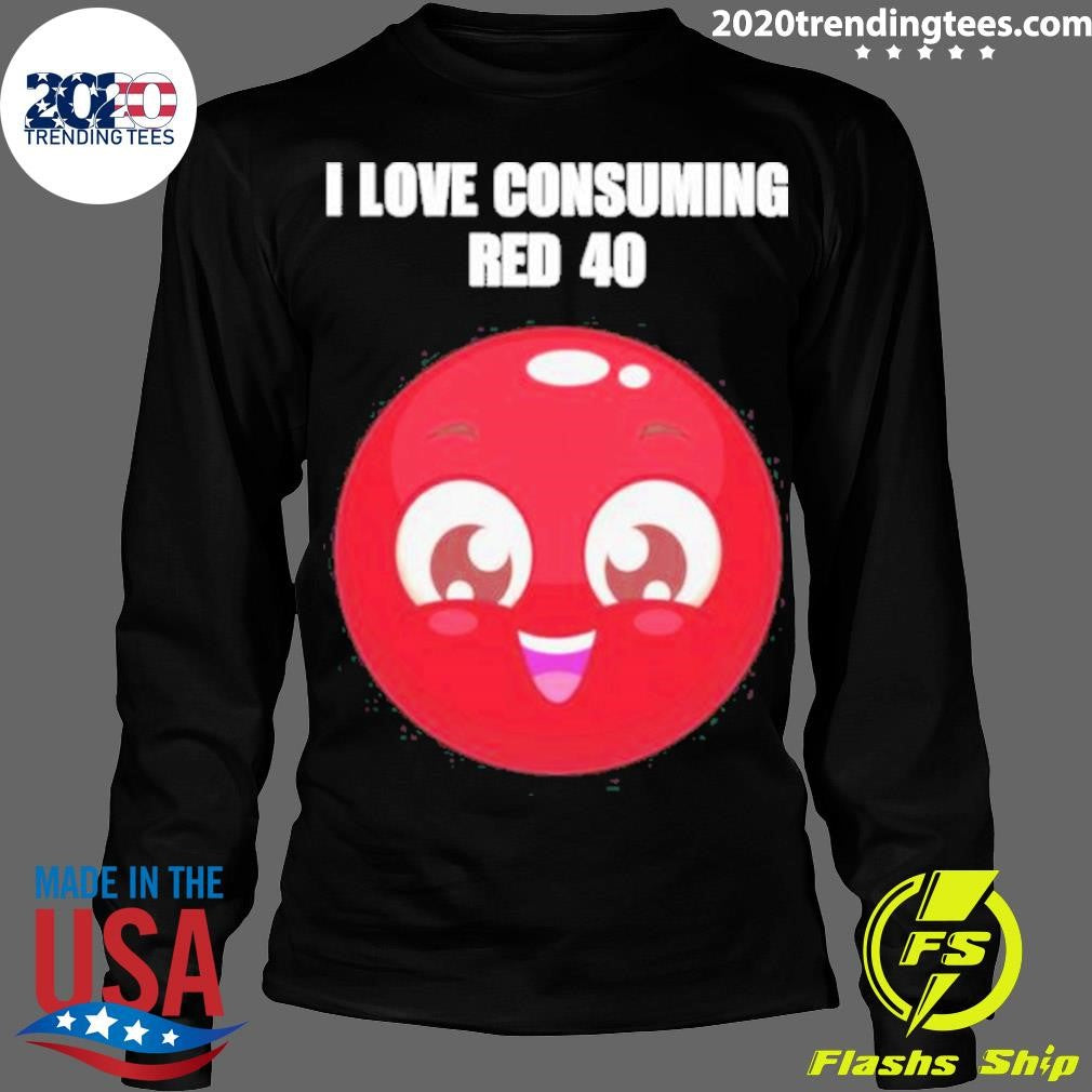 Original I Love Consuming Red 40 - Adult & Kids T-Shirts, Sweatshirts & Hoodies apparel design preview 4