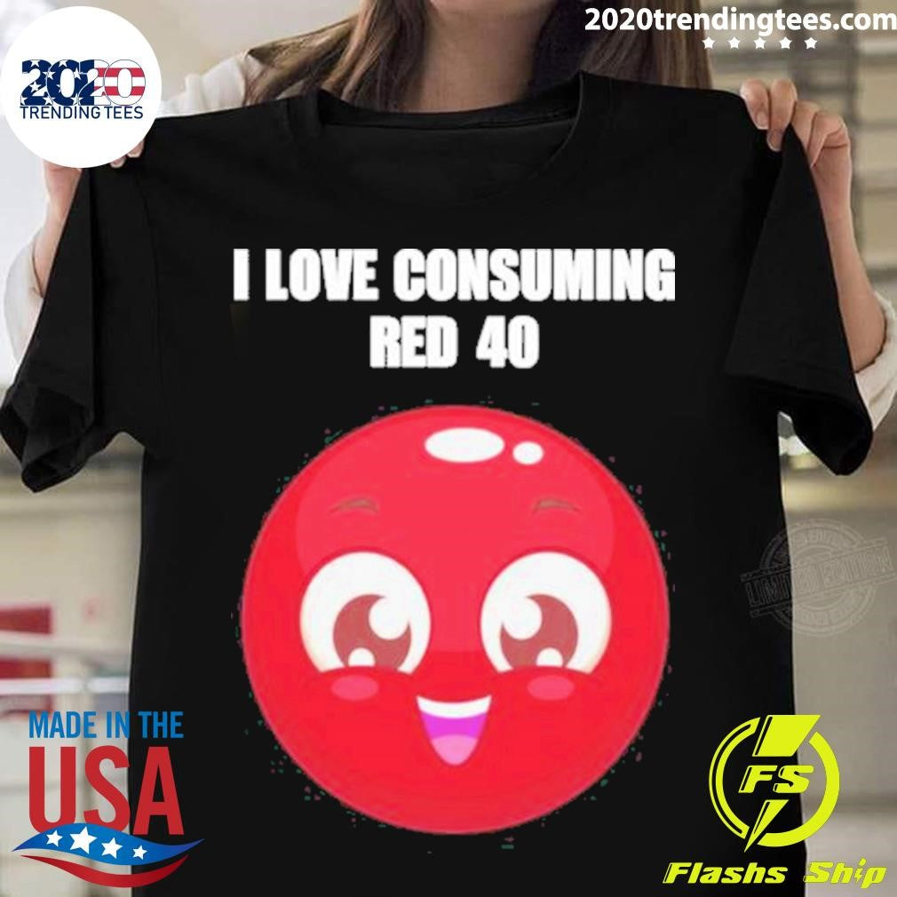 Original I Love Consuming Red 40 - Adult & Kids T-Shirts, Sweatshirts & Hoodies apparel design preview 1