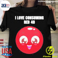 Original I Love Consuming Red 40 - Adult & Kids T-Shirts, Sweatshirts & Hoodies apparel design preview 1