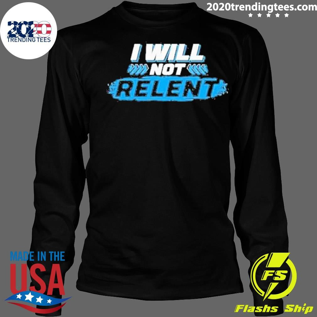 Original I Will Not Relent - Adult & Kids T-Shirts, Sweatshirts & Hoodies apparel design preview 4