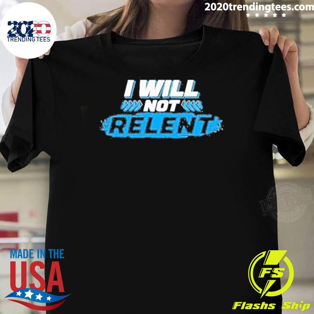 Original I Will Not Relent - Adult & Kids T-Shirts, Sweatshirts & Hoodies apparel design preview 1