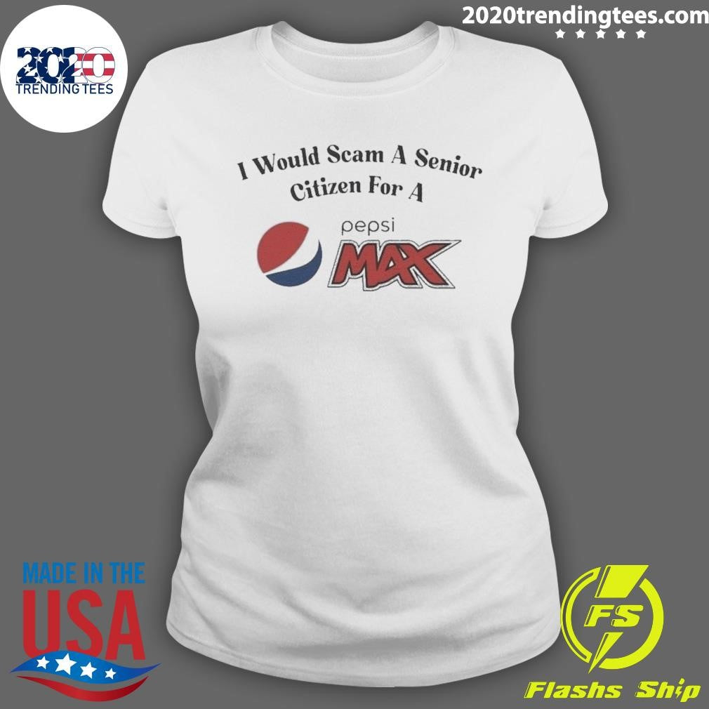 Original I Would Scam A Senior Citizen For Pepsi Max - Adult & Kids T-Shirts, Sweatshirts & Hoodies apparel design preview 3