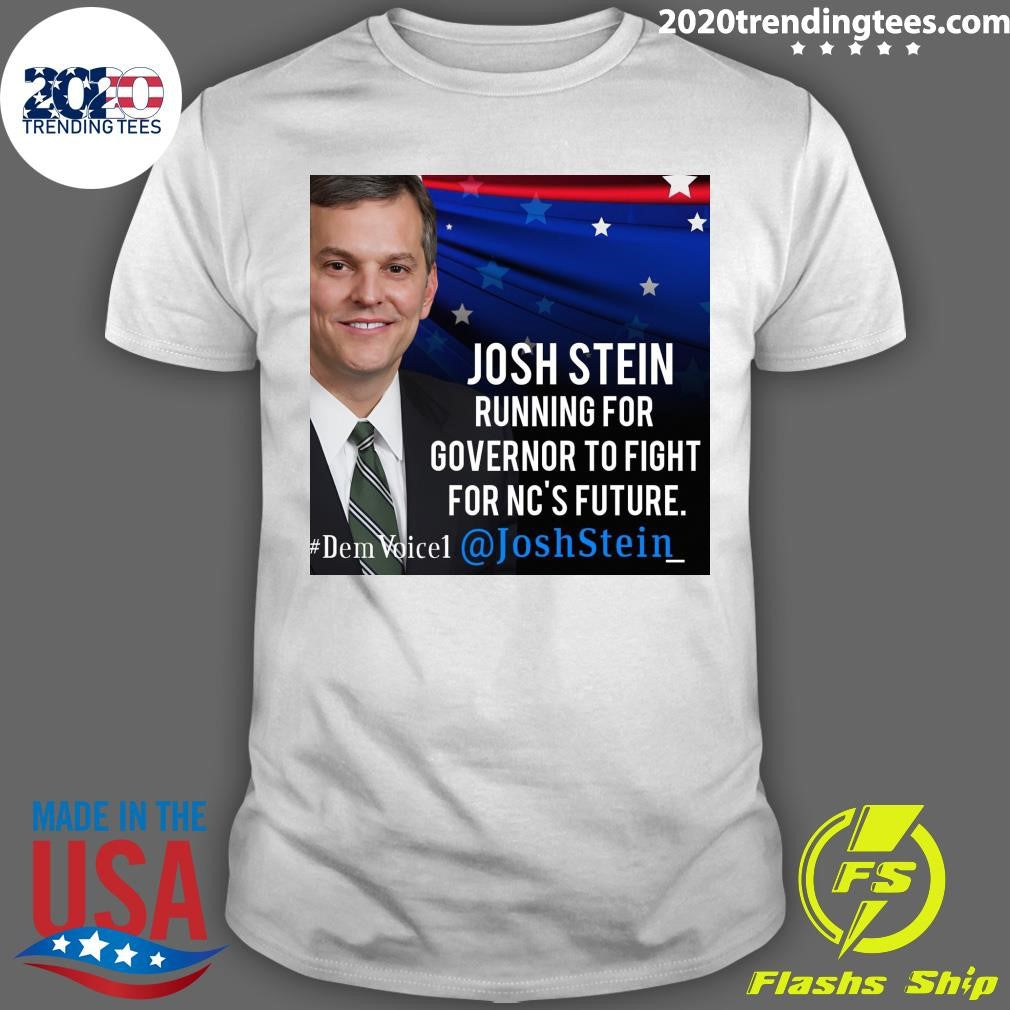 Original Josh Stein Running For Governor To Fight - Adult & Kids T-Shirts, Sweatshirts & Hoodies apparel design preview 1