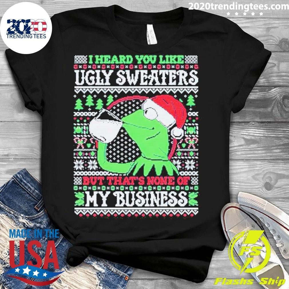 Original Kermit Frog I Heard You Like Ugly - Adult & Kids T-Shirts, Sweatshirts & Hoodies apparel design preview 3