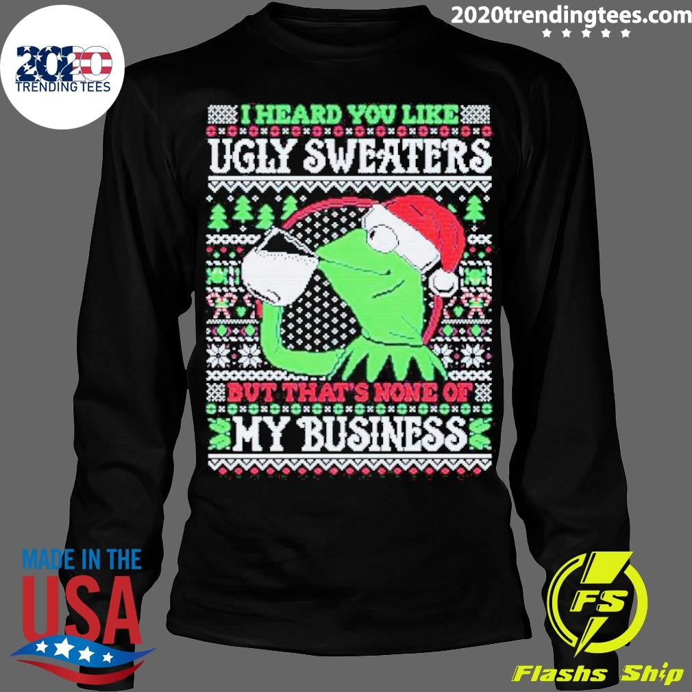 Original Kermit Frog I Heard You Like Ugly - Adult & Kids T-Shirts, Sweatshirts & Hoodies apparel design preview 4