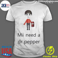Original Mii Need A Dr Pepper - Adult & Kids T-Shirts, Sweatshirts & Hoodies apparel design preview 1