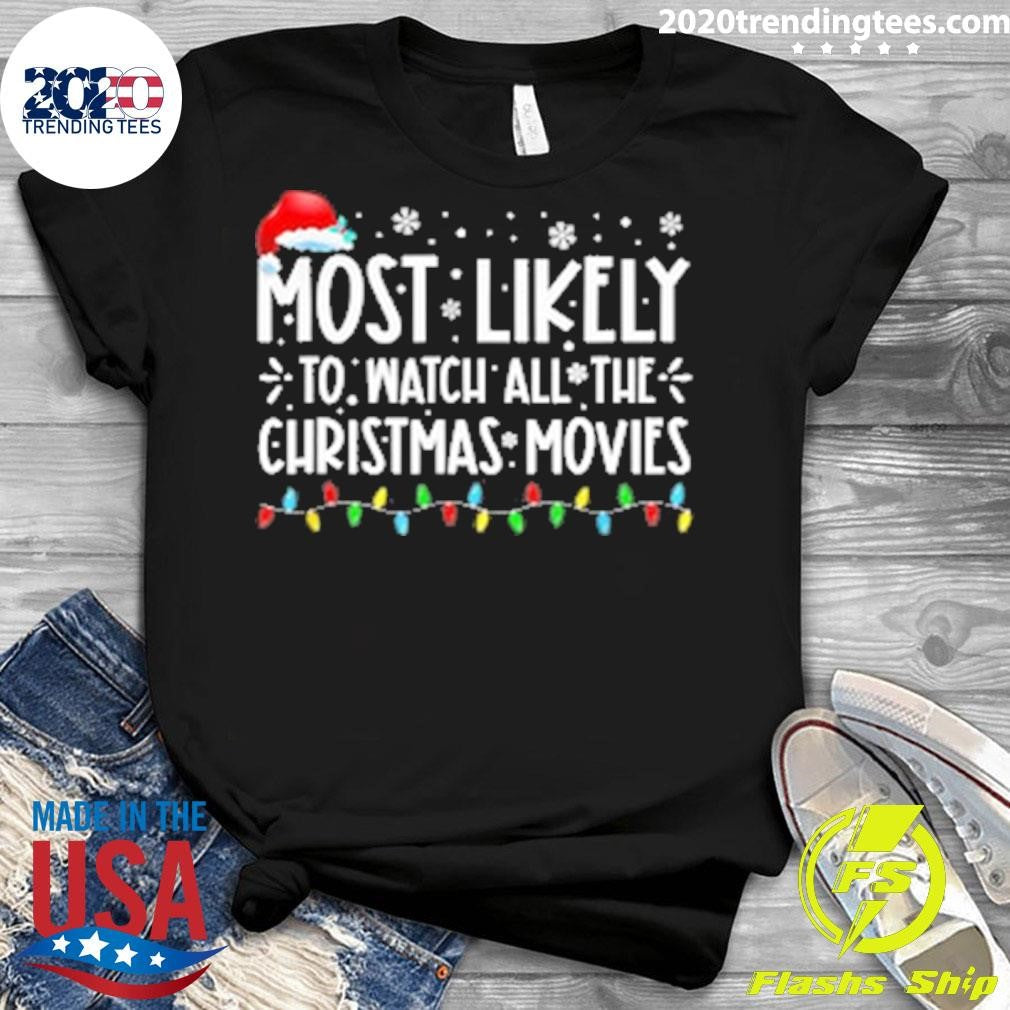 Original Most Likely To Watch All The Christmas - Adult & Kids T-Shirts, Sweatshirts & Hoodies apparel design preview 3
