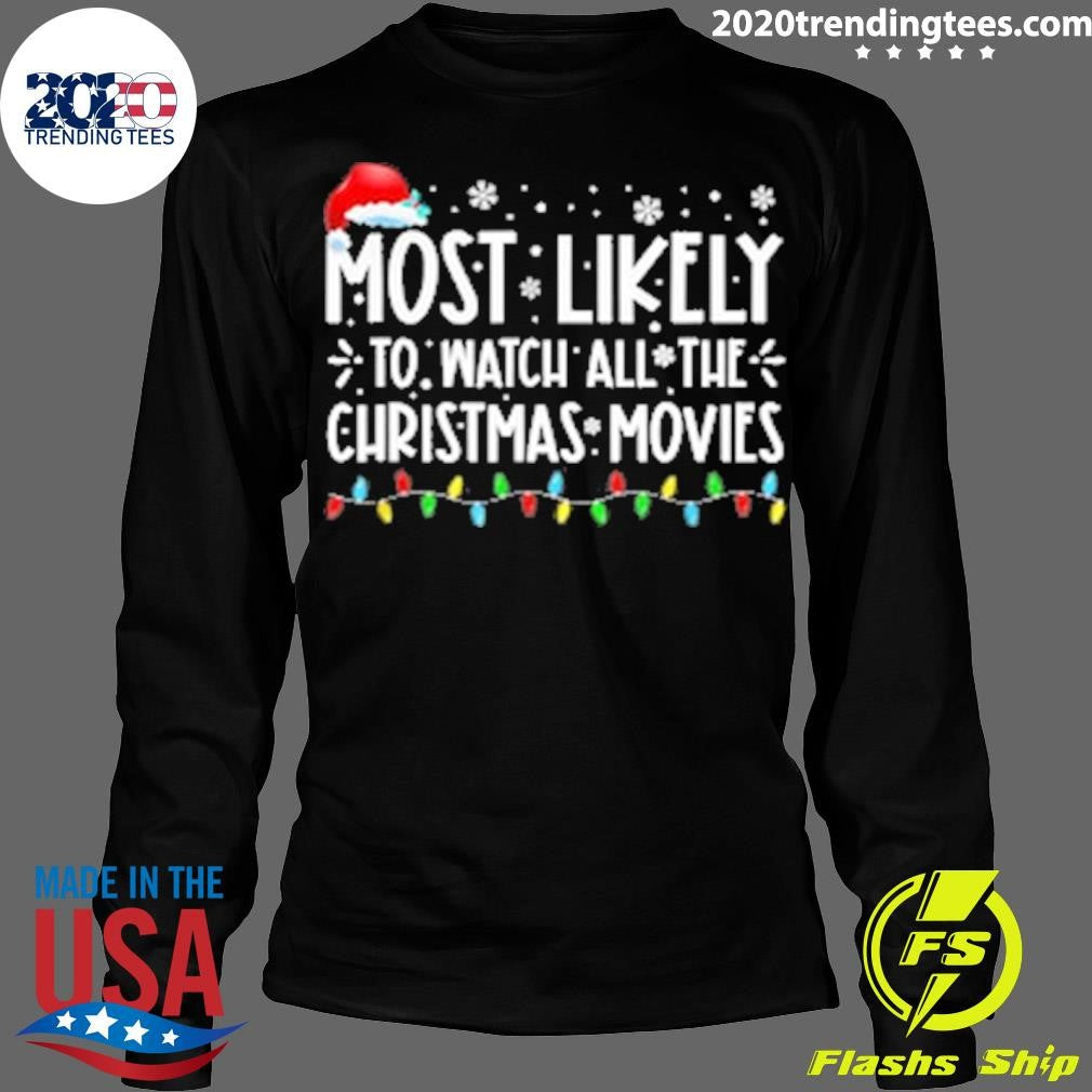 Original Most Likely To Watch All The Christmas - Adult & Kids T-Shirts, Sweatshirts & Hoodies apparel design preview 4