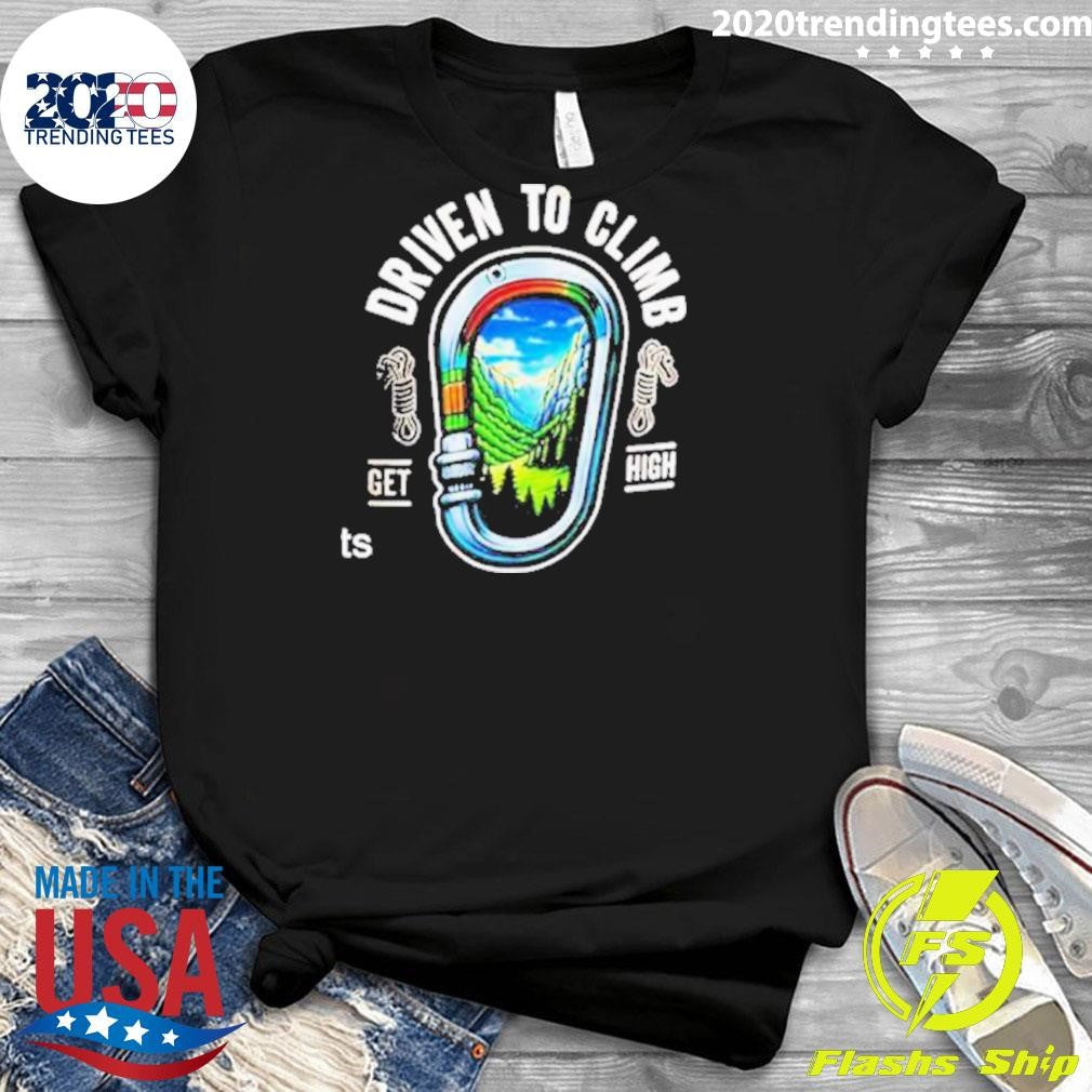 Original Rock Climbing Driven To Climb Get High - Adult & Kids T-Shirts, Sweatshirts & Hoodies apparel design preview 3
