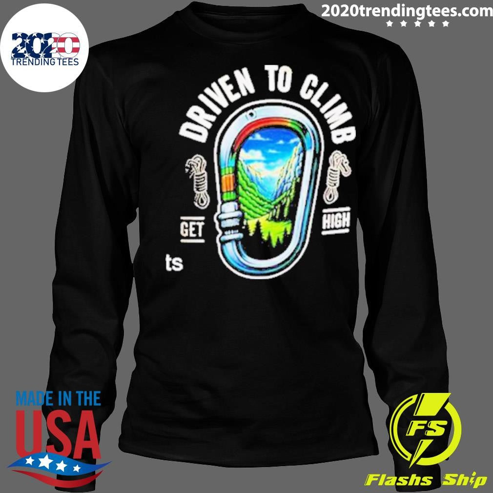 Original Rock Climbing Driven To Climb Get High - Adult & Kids T-Shirts, Sweatshirts & Hoodies apparel design preview 4