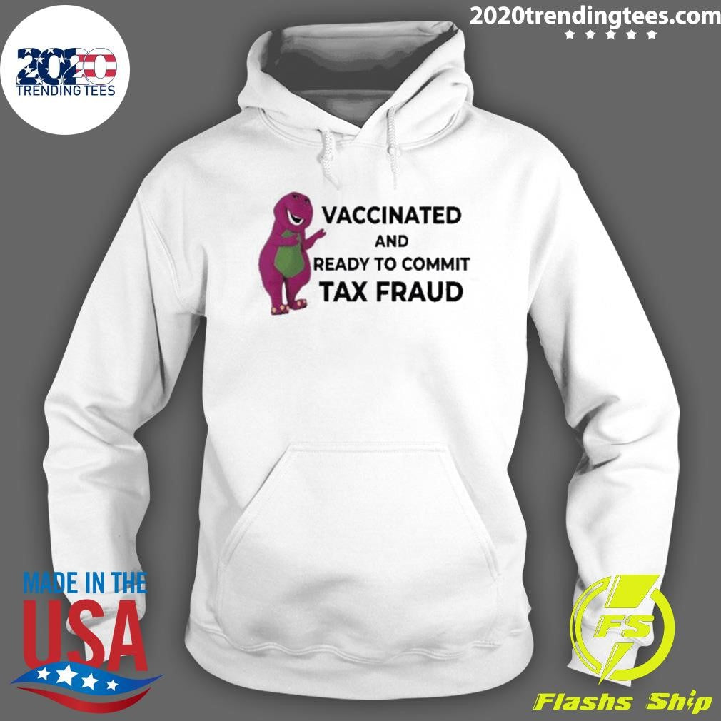 Original Vaccinated And Ready To Commit Tax Fraud - Adult & Kids T-Shirts, Sweatshirts & Hoodies apparel design preview 2