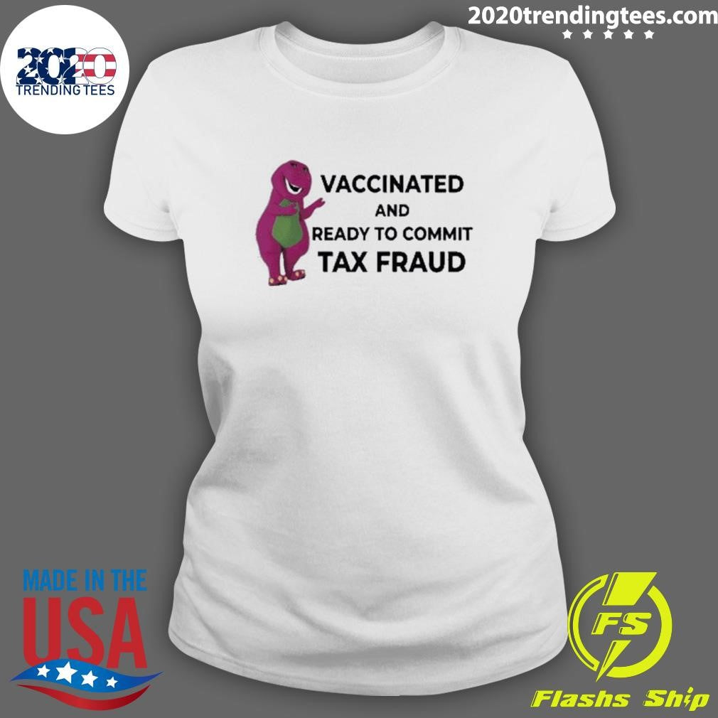 Original Vaccinated And Ready To Commit Tax Fraud - Adult & Kids T-Shirts, Sweatshirts & Hoodies apparel design preview 3