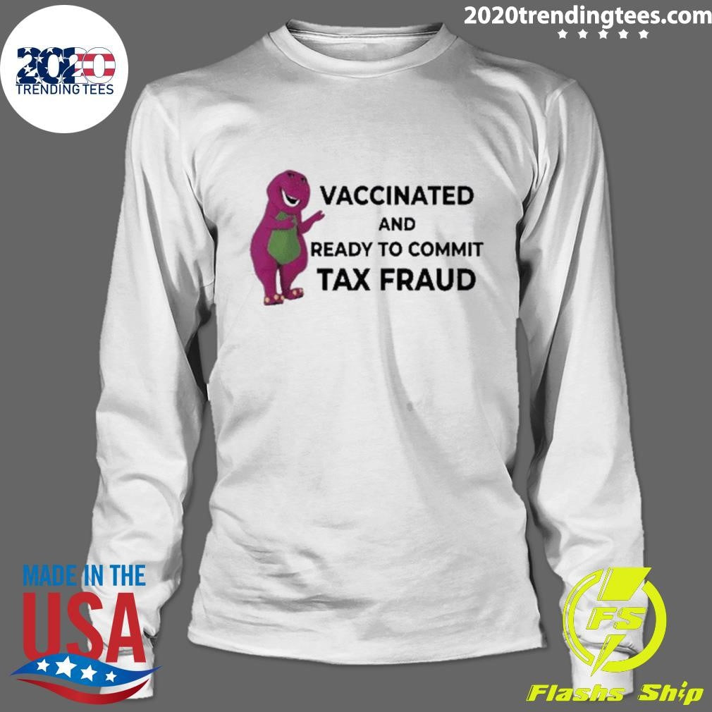 Original Vaccinated And Ready To Commit Tax Fraud - Adult & Kids T-Shirts, Sweatshirts & Hoodies apparel design preview 4