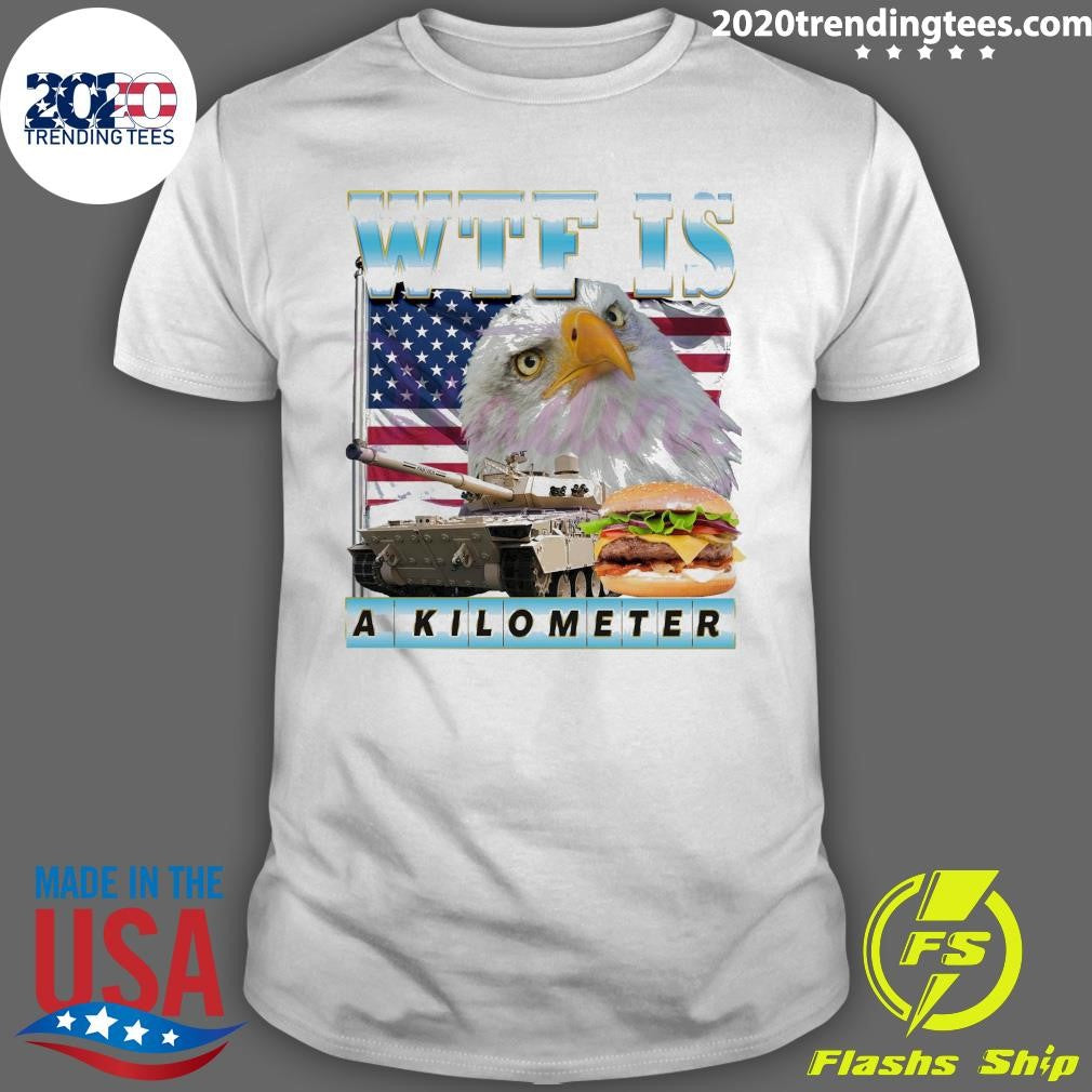 Original WTF Is A Kilometer Eagle Meme - Adult & Kids T-Shirts, Sweatshirts & Hoodies apparel design preview 1