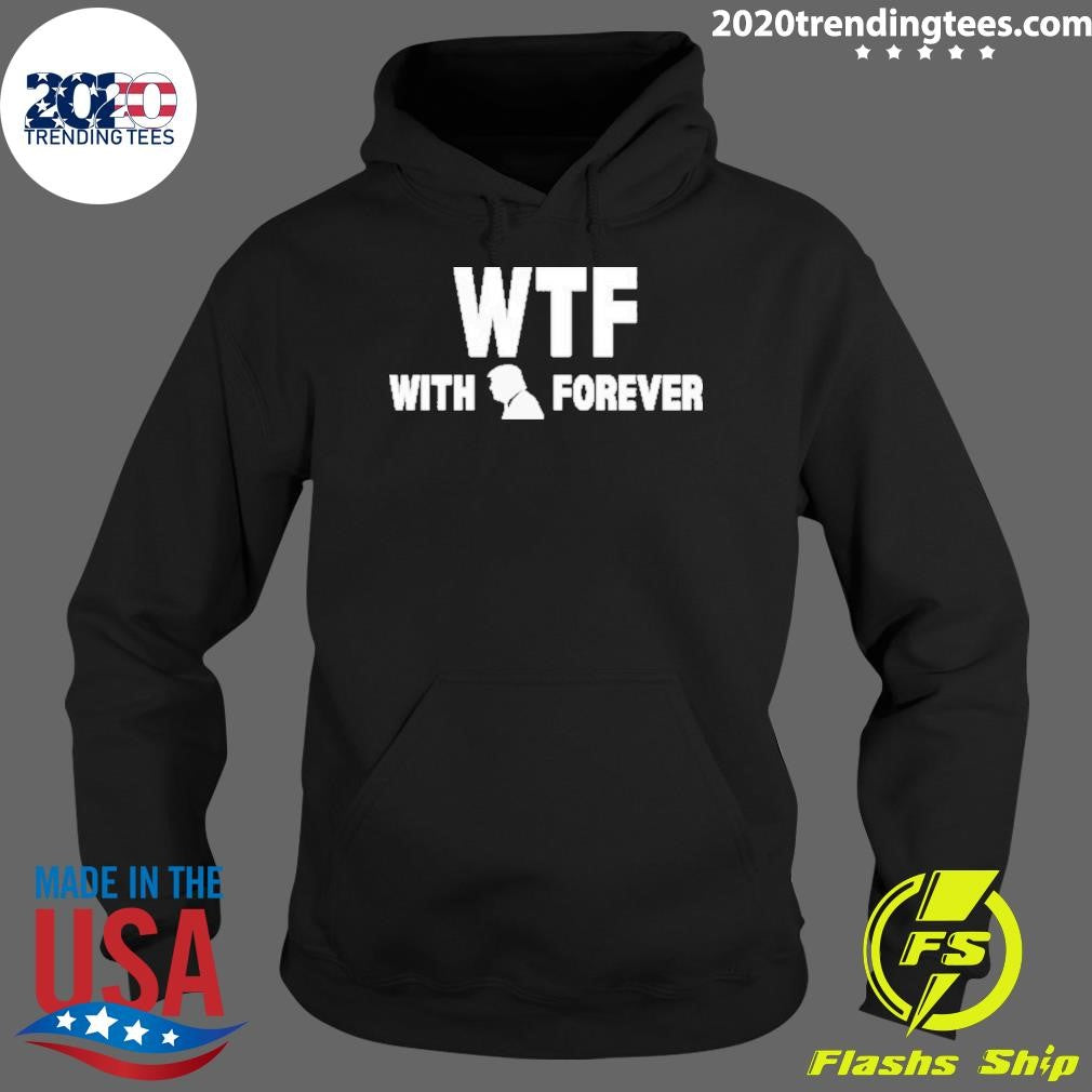 Original Wtf With Trump Forever 2024 - Adult & Kids T-Shirts, Sweatshirts & Hoodies apparel design preview 2