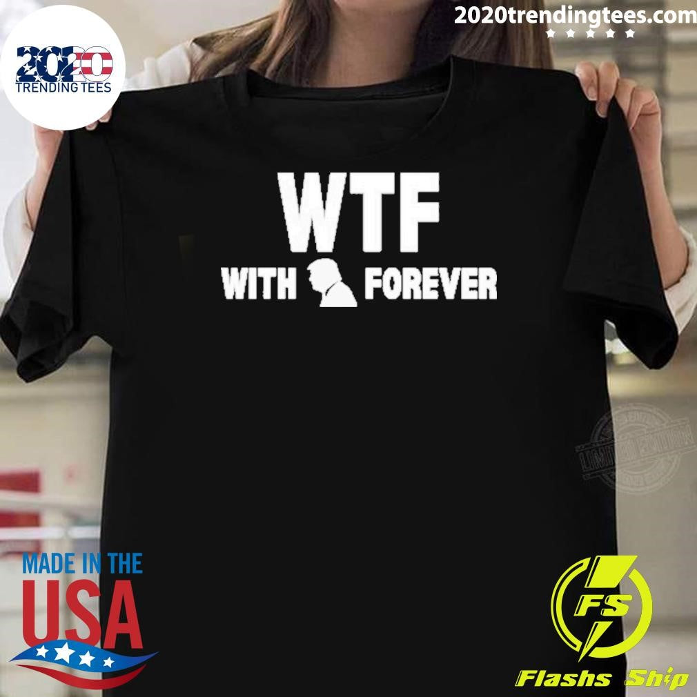 Original Wtf With Trump Forever 2024 - Adult & Kids T-Shirts, Sweatshirts & Hoodies apparel design preview 1