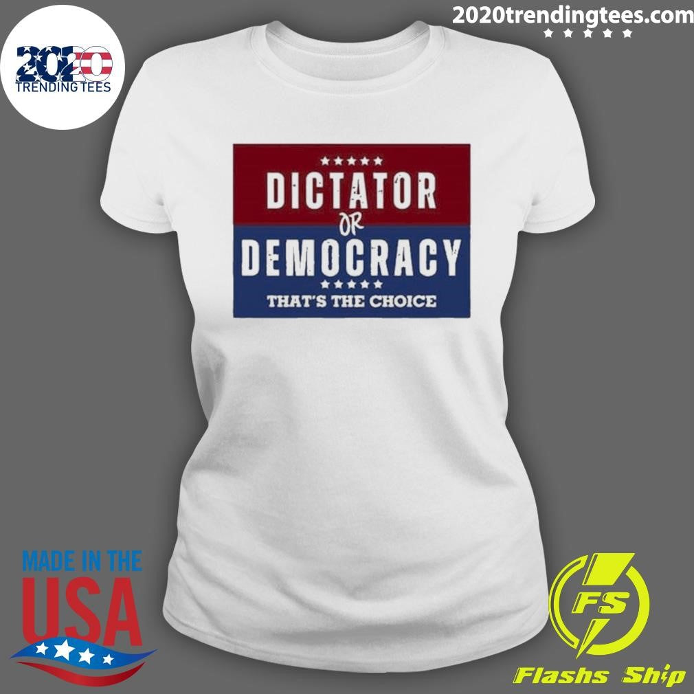 Original dictator Or Democracy That's The Choice - Adult & Kids T-Shirts, Sweatshirts & Hoodies apparel design preview 3