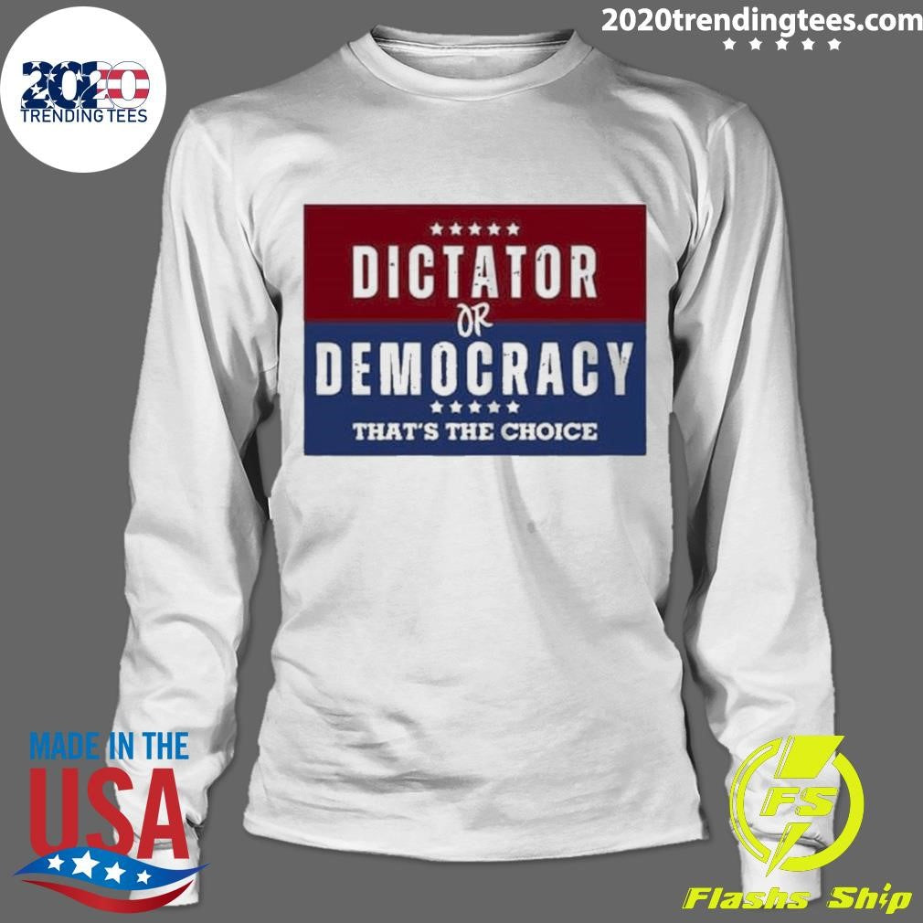 Original dictator Or Democracy That's The Choice - Adult & Kids T-Shirts, Sweatshirts & Hoodies apparel design preview 4