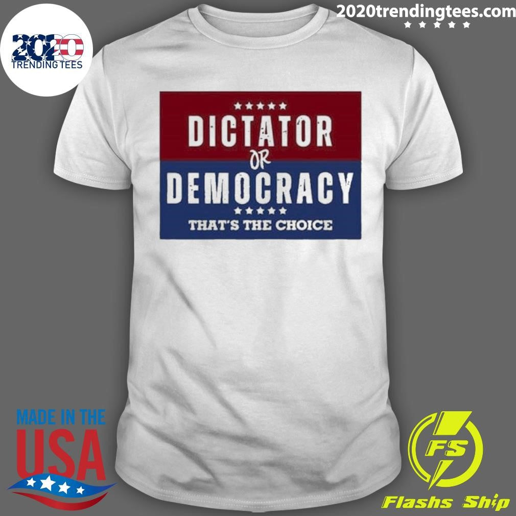 Original dictator Or Democracy That's The Choice - Adult & Kids T-Shirts, Sweatshirts & Hoodies apparel design preview 1