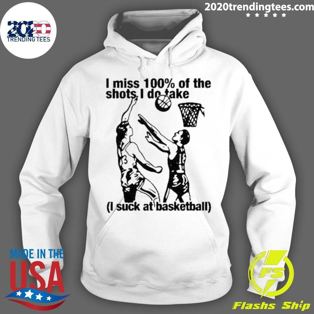 Original i Miss 100% Of The Shots Do Take Suck At - Adult & Kids T-Shirts, Sweatshirts & Hoodies apparel design preview 2