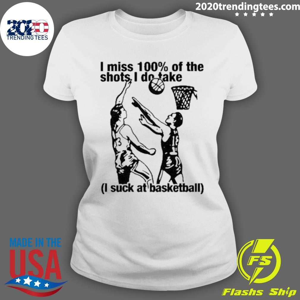 Original i Miss 100% Of The Shots Do Take Suck At - Adult & Kids T-Shirts, Sweatshirts & Hoodies apparel design preview 3