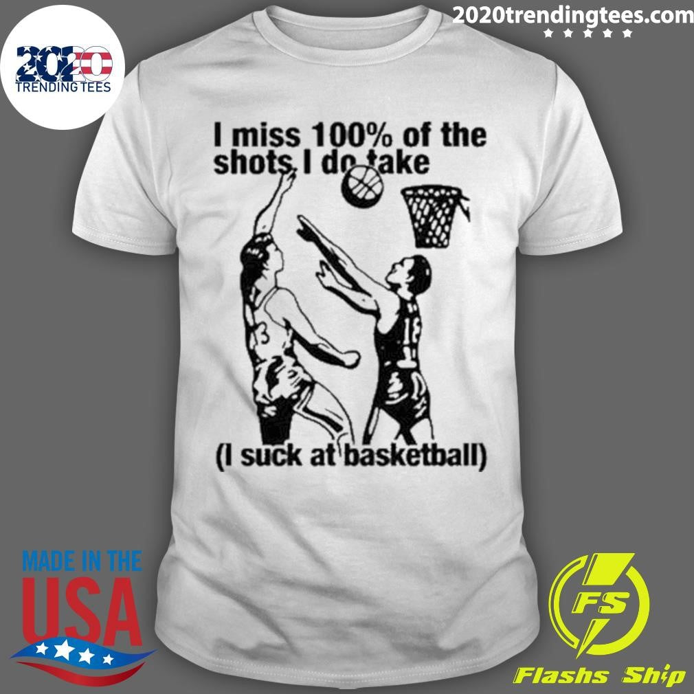 Original i Miss 100% Of The Shots Do Take Suck At - Adult & Kids T-Shirts, Sweatshirts & Hoodies apparel design preview 1
