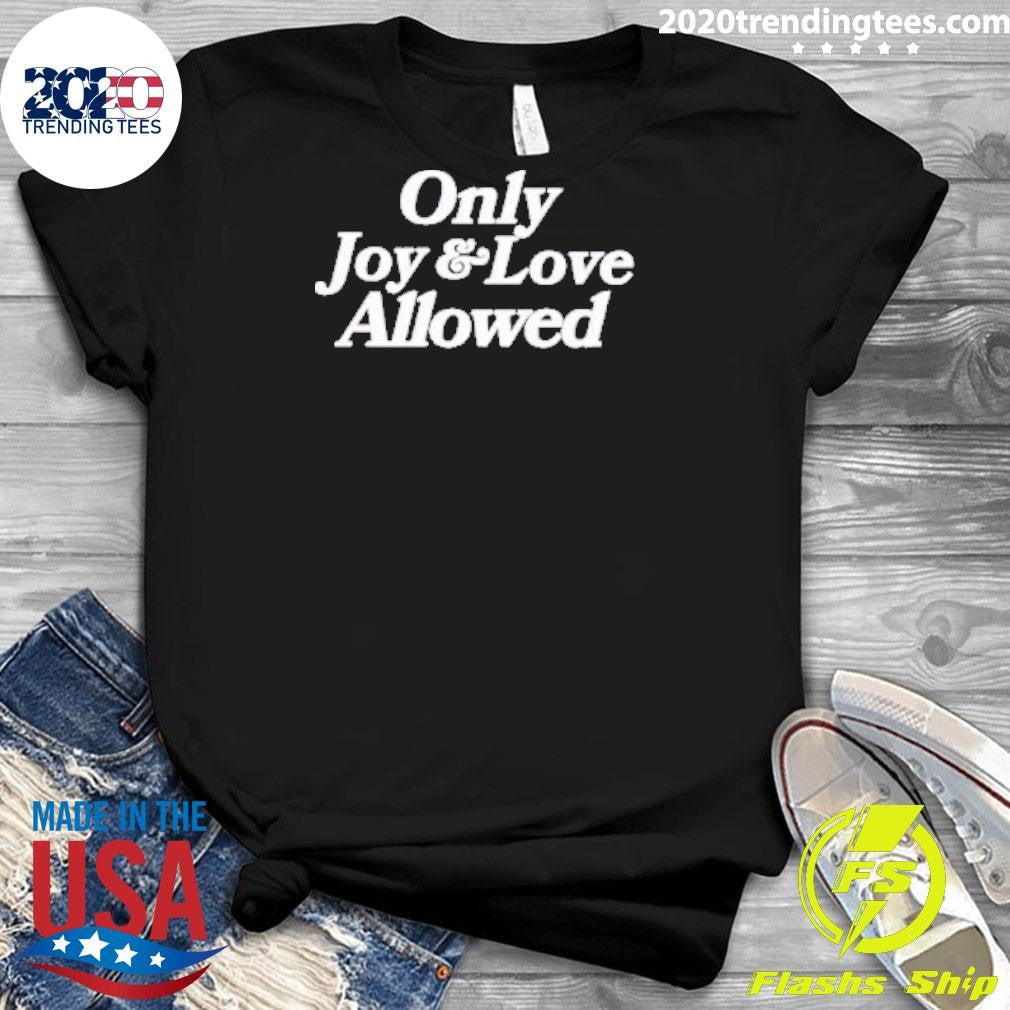 Original only Joy And Love Allowed - Adult & Kids T-Shirts, Sweatshirts & Hoodies apparel design preview 3