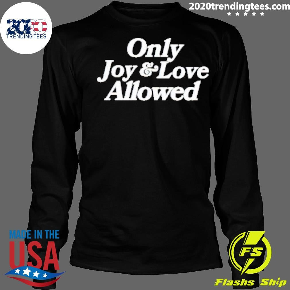 Original only Joy And Love Allowed - Adult & Kids T-Shirts, Sweatshirts & Hoodies apparel design preview 4