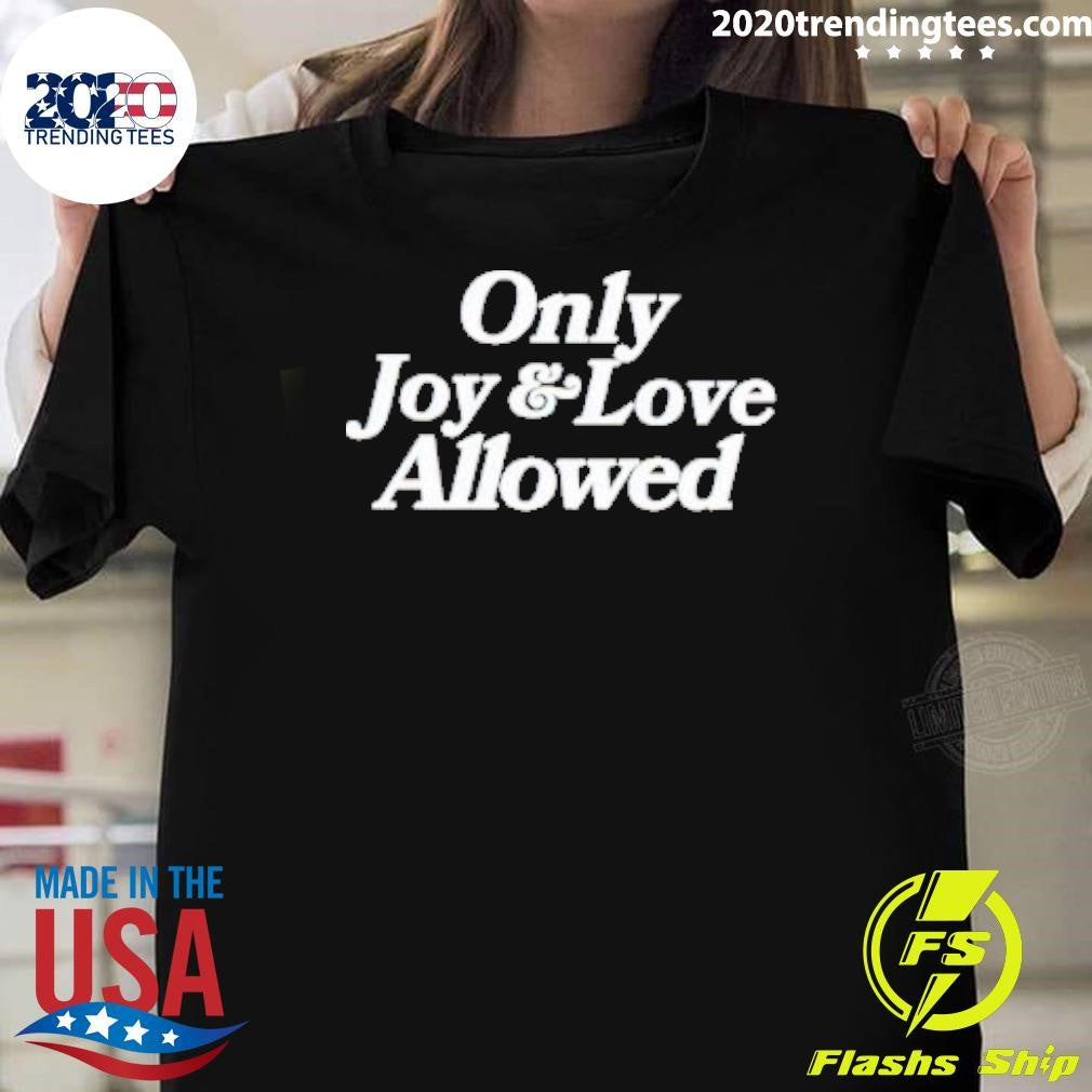 Original only Joy And Love Allowed - Adult & Kids T-Shirts, Sweatshirts & Hoodies apparel design preview 1