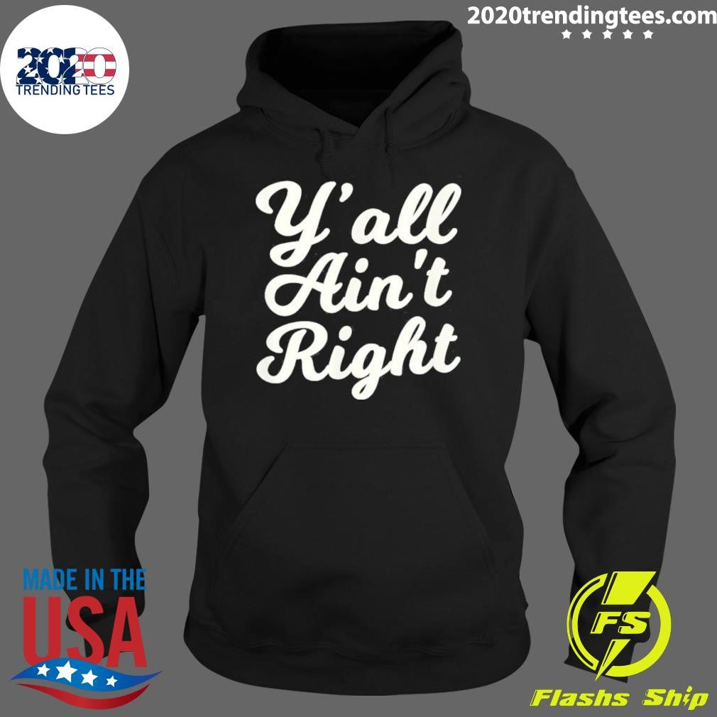 Original y'all Ain't Right - Adult & Kids T-Shirts, Sweatshirts & Hoodies apparel design preview 2