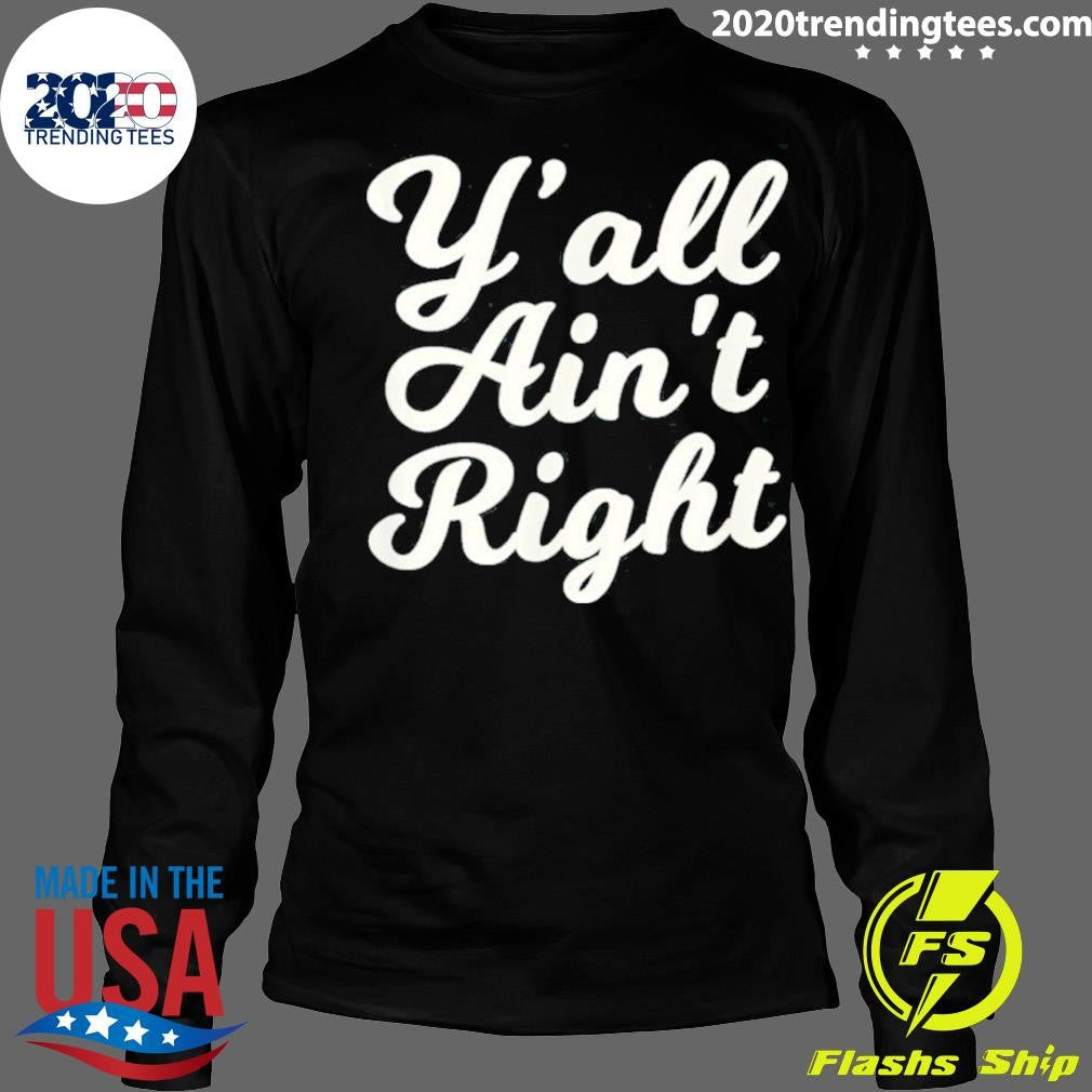 Original y'all Ain't Right - Adult & Kids T-Shirts, Sweatshirts & Hoodies apparel design preview 4