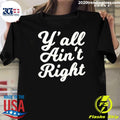 Original y'all Ain't Right - Adult & Kids T-Shirts, Sweatshirts & Hoodies apparel design preview 1