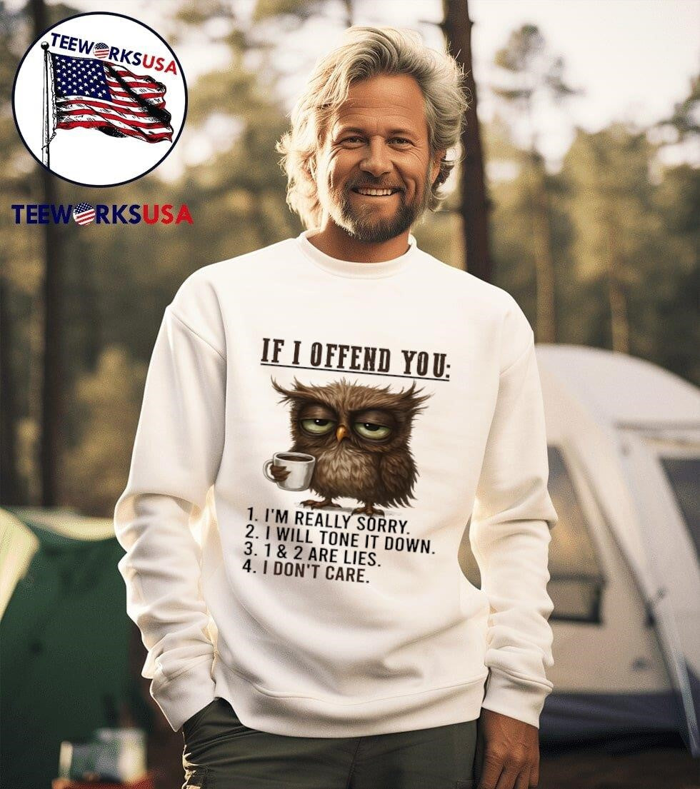 Owl if I offend you 1 I'm really sorry 2 will tone it - Adult & Kids T-Shirts, Sweatshirts & Hoodies apparel design preview 3