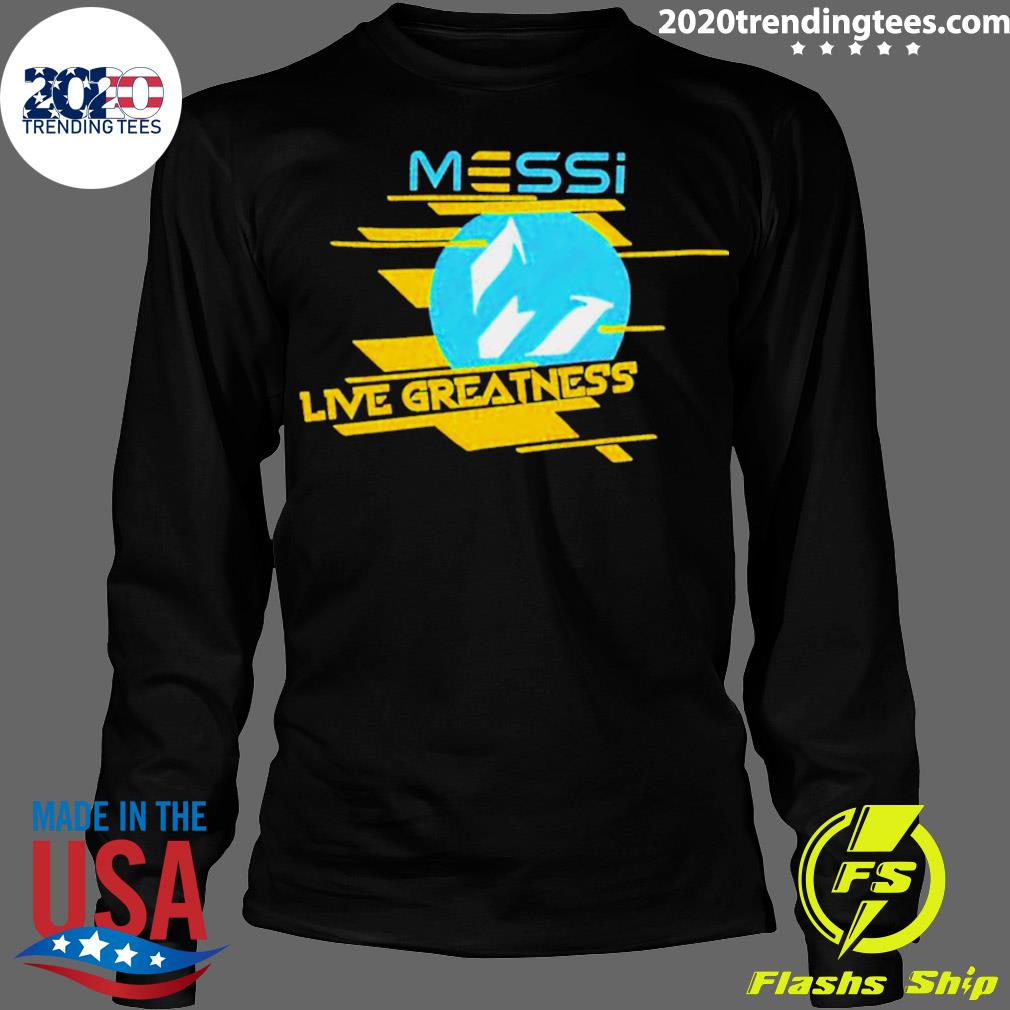 Official messi Live Greatness - Adult & Kids T-Shirts, Sweatshirts & Hoodies apparel design preview 4