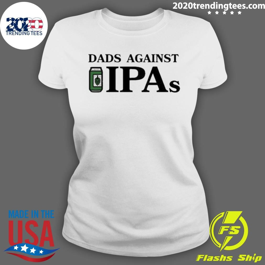 Premium Dads Against Ipas - Adult & Kids T-Shirts, Sweatshirts & Hoodies apparel design preview 3