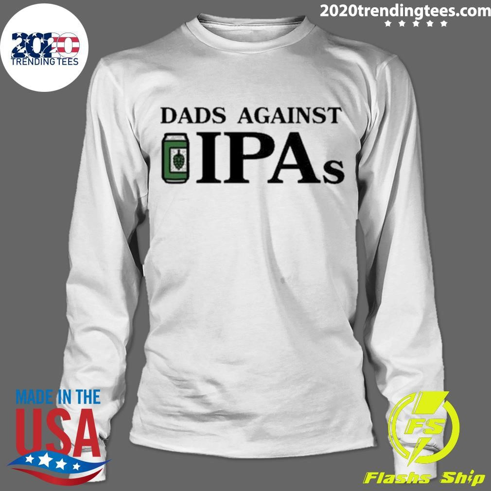 Premium Dads Against Ipas - Adult & Kids T-Shirts, Sweatshirts & Hoodies apparel design preview 4