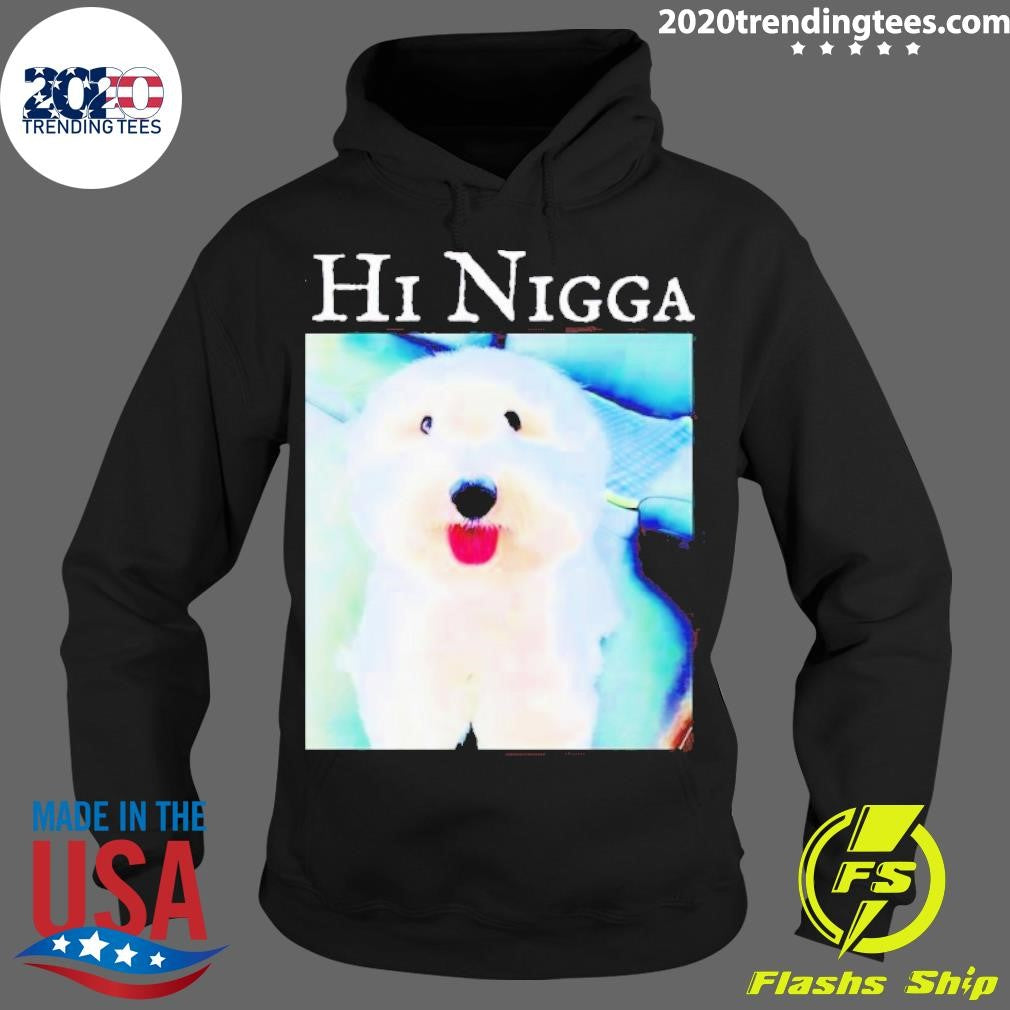 Premium Dog Hi Nigga - Adult & Kids T-Shirts, Sweatshirts & Hoodies apparel design preview 2