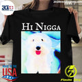 Premium Dog Hi Nigga - Adult & Kids T-Shirts, Sweatshirts & Hoodies apparel design preview 1