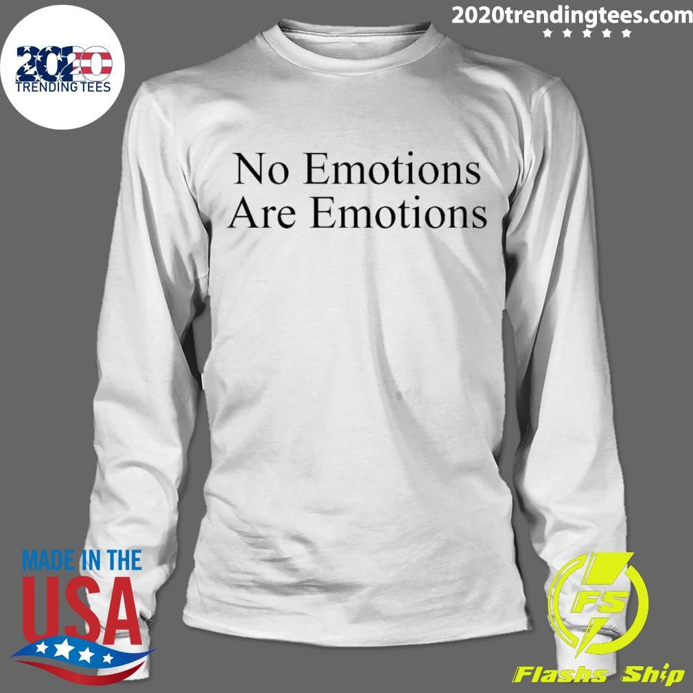 Premium No Emotions Are - Adult & Kids T-Shirts, Sweatshirts & Hoodies apparel design preview 4