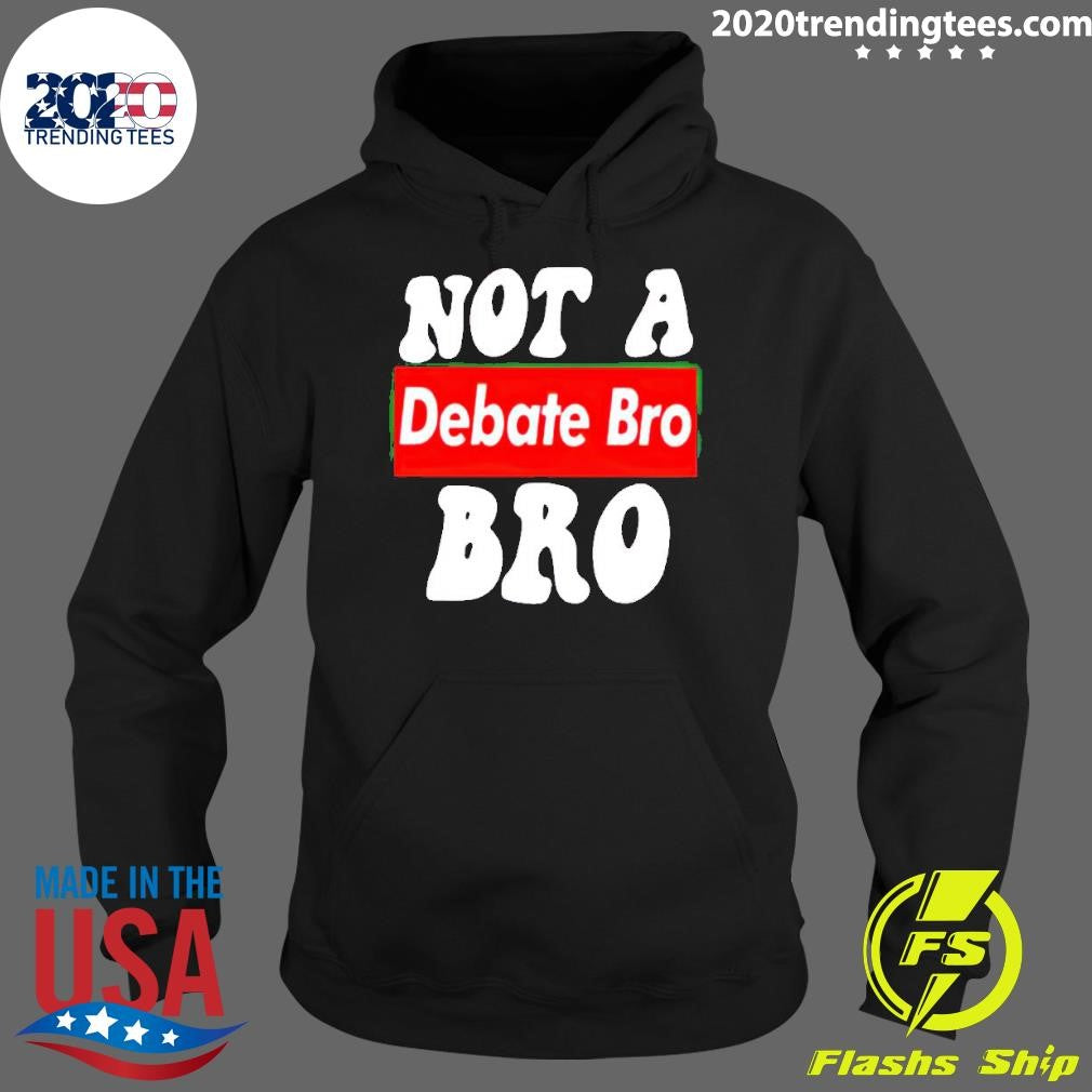 Premium Not A Bro Debate - Adult & Kids T-Shirts, Sweatshirts & Hoodies apparel design preview 2