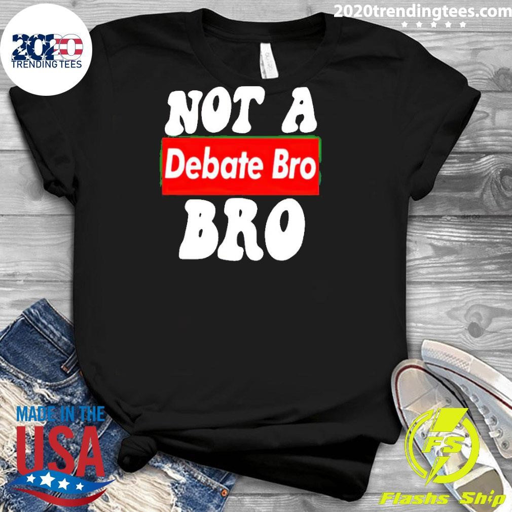 Premium Not A Bro Debate - Adult & Kids T-Shirts, Sweatshirts & Hoodies apparel design preview 3